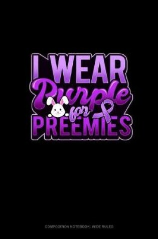 Cover of I Wear Purple For Preemies (Rabbit)