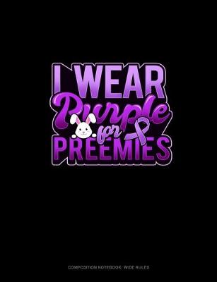 Cover of I Wear Purple For Preemies (Rabbit)