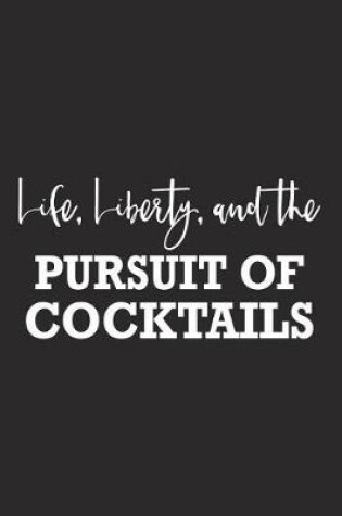 Cover of Life Liberty and the Pursuit of Cocktails