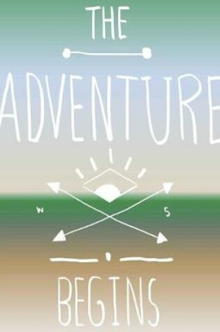 Cover of The Adventure Begins 2017-2018 Large 18 Month Academic Planner Calendar