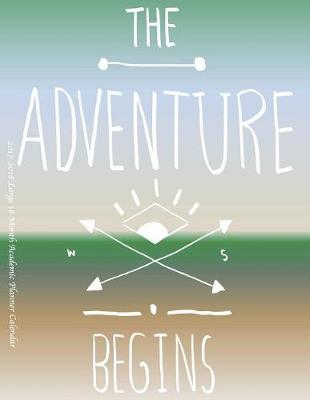 Book cover for The Adventure Begins 2017-2018 Large 18 Month Academic Planner Calendar