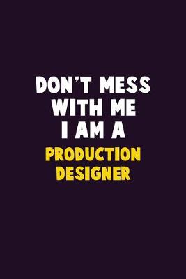 Book cover for Don't Mess With Me, I Am A Production designer