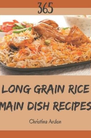 Cover of 365 Long Grain Rice Main Dish Recipes