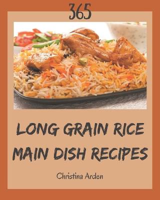 Book cover for 365 Long Grain Rice Main Dish Recipes