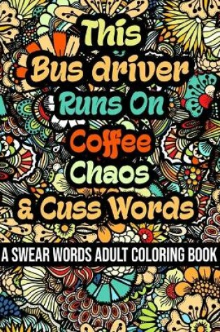 Cover of This Bus driver Runs On Coffee, Chaos and Cuss Words