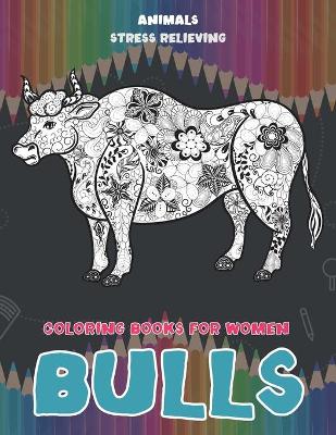 Book cover for Stress Relieving Coloring Books for Women - Animals - Bulls