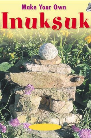 Cover of Make Your Own Inuksuk
