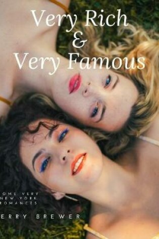 Cover of Very Rich & Very Famous: Some Very New York Romances