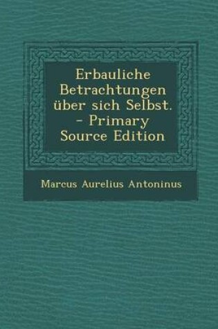 Cover of Erbauliche Betrachtungen Uber Sich Selbst. - Primary Source Edition