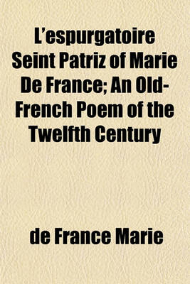 Book cover for L'Espurgatoire Seint Patriz of Marie de France; An Old-French Poem of the Twelfth Century