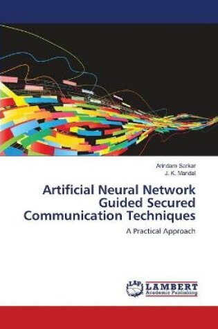 Cover of Artificial Neural Network Guided Secured Communication Techniques