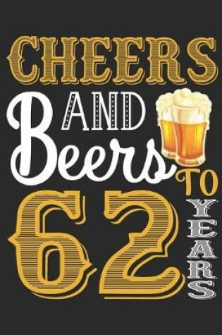 Cover of Cheers And Beers To 62 Years