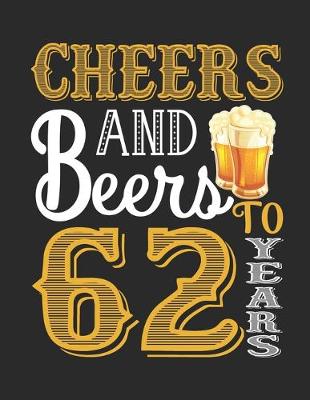 Book cover for Cheers And Beers To 62 Years