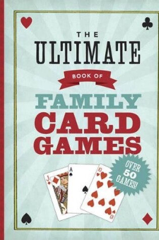 Cover of The Ultimate Book of Family Card Games