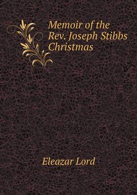 Book cover for Memoir of the Rev. Joseph Stibbs Christmas