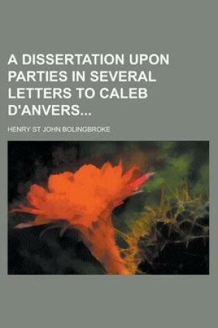 Cover of A Dissertation Upon Parties in Several Letters to Caleb D'Anvers