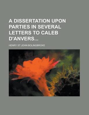 Book cover for A Dissertation Upon Parties in Several Letters to Caleb D'Anvers