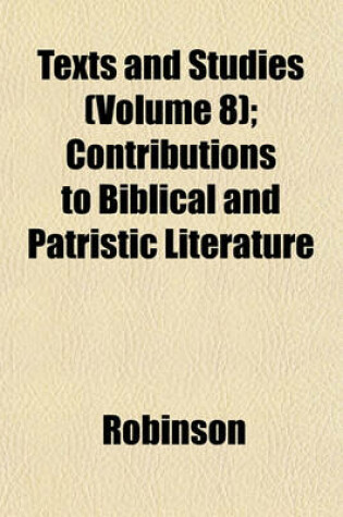 Cover of Texts and Studies (Volume 8); Contributions to Biblical and Patristic Literature