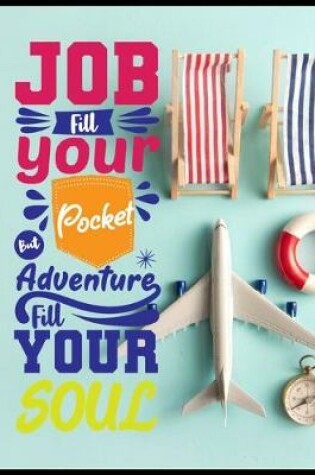 Cover of Job Fill You But Pocket But Adventure Fill Your Soul