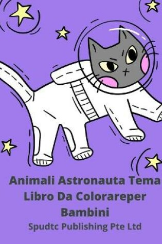 Cover of Animali Astronauta Tema Libro Da colorare per Bambini