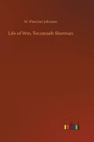 Cover of Life of Wm. Tecumseh Sherman