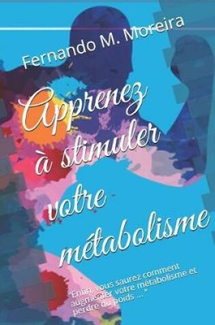 Cover of Apprenez a stimuler votre metabolisme