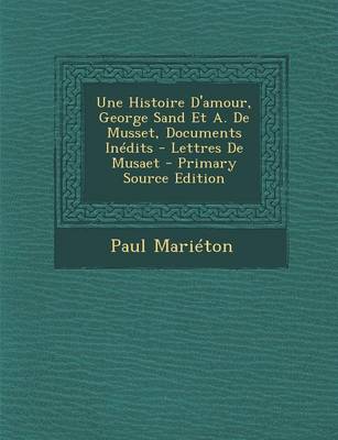 Book cover for Une Histoire D'Amour, George Sand Et A. de Musset, Documents Inedits - Lettres de Musaet