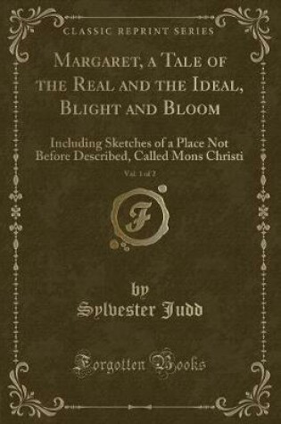 Cover of Margaret, a Tale of the Real and the Ideal, Blight and Bloom, Vol. 1 of 2