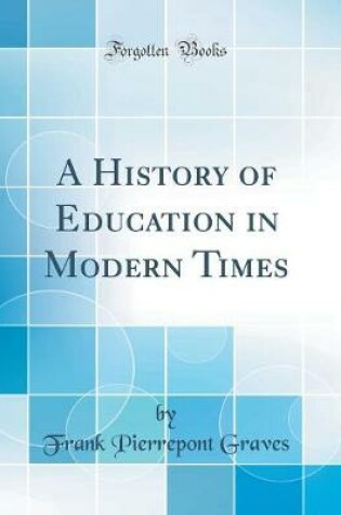 Cover of A History of Education in Modern Times (Classic Reprint)