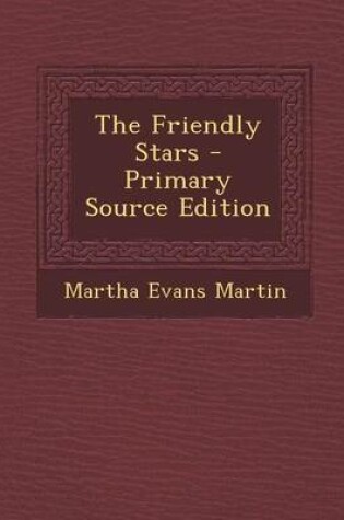 Cover of The Friendly Stars - Primary Source Edition