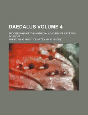 Book cover for Daedalus Volume 4; Proceedings of the American Academy of Arts and Sciences
