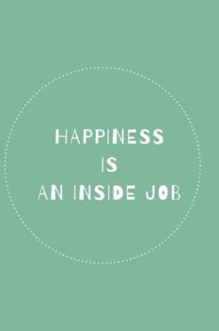 Cover of Happiness Is an Inside Job