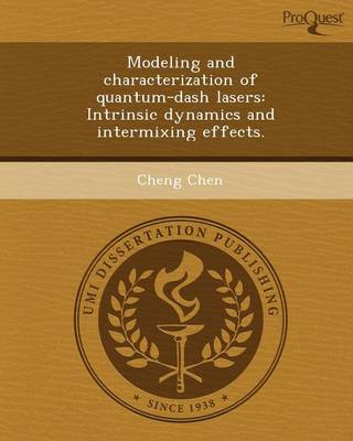 Book cover for Modeling and Characterization of Quantum-Dash Lasers: Intrinsic Dynamics and Intermixing Effects