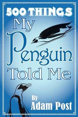 Book cover for 500 Things My Penguin Told Me