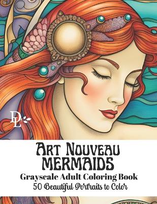 Book cover for Art Nouveau Mermaids - Grayscale Adult Coloring Book