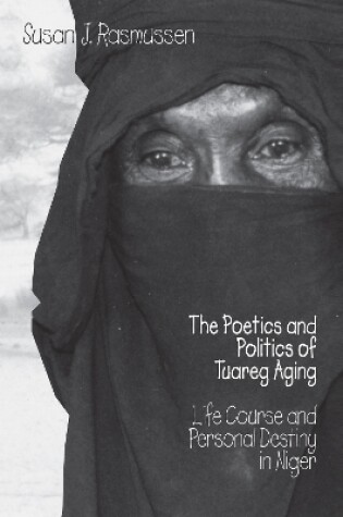 Cover of The Poetics and Politics of Tuareg Aging