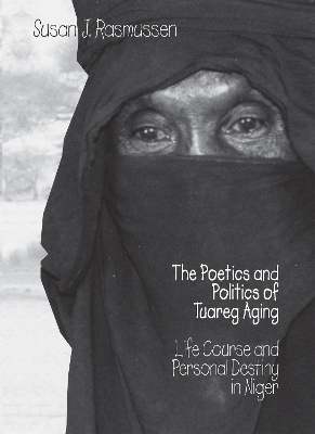 Cover of The Poetics and Politics of Tuareg Aging