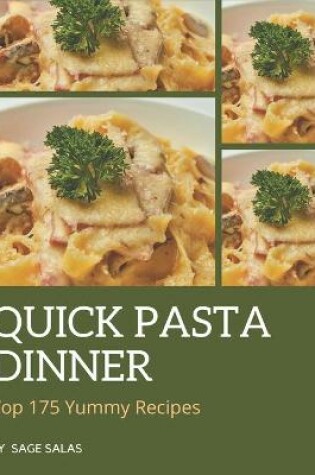 Cover of Top 175 Yummy Quick Pasta Dinner Recipes