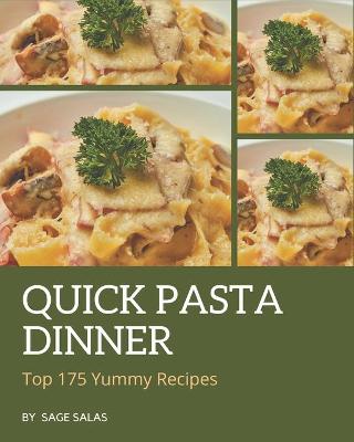 Book cover for Top 175 Yummy Quick Pasta Dinner Recipes
