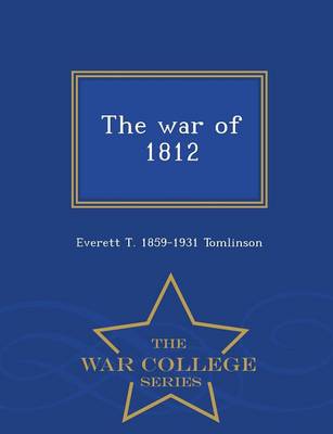 Book cover for The War of 1812 - War College Series