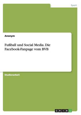 Book cover for Fussball und Social Media. Die Facebook-Fanpage vom BVB