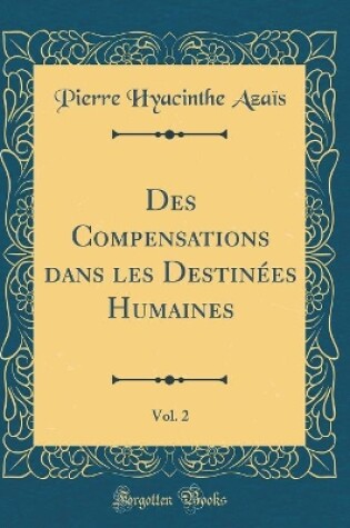 Cover of Des Compensations Dans Les Destinees Humaines, Vol. 2 (Classic Reprint)