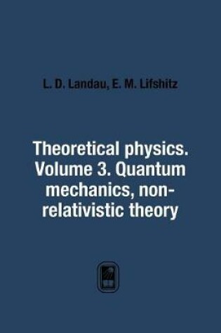 Cover of Theoretical physics. Volume 3. Quantum mechanics. non-relativistic theory