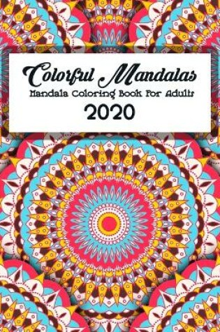 Cover of Colorful Mandalas, Mandala Coloring Book For Adults