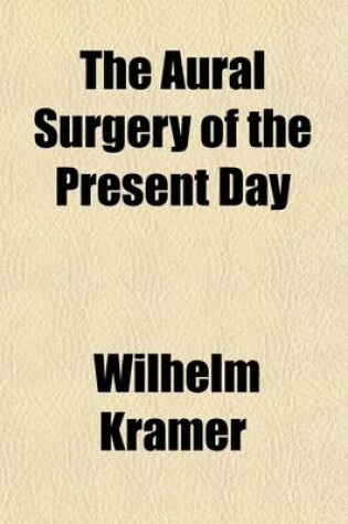 Cover of The Aural Surgery of the Present Day