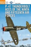 Book cover for P-47 Thunderbolt Aces of the Ninth and Fifteenth Air Forces