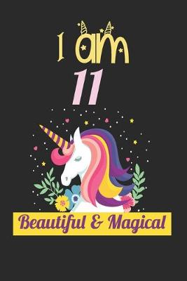 Book cover for Unicorn Journal I Am 11 Beautiful & Magical