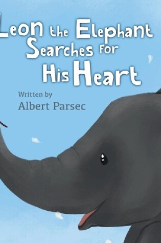 Cover of Leon the Elephant Searches for His Heart