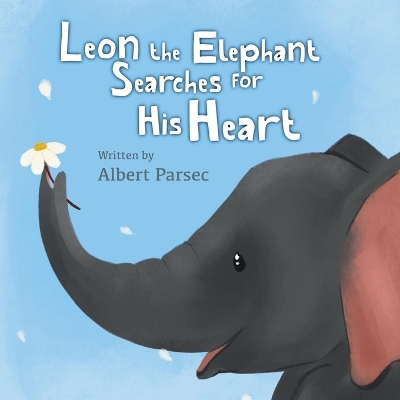 Cover of Leon the Elephant Searches for His Heart