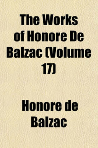 Cover of The Works of Honore de Balzac (Volume 17)